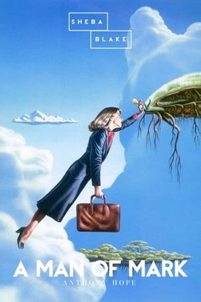 A Man of Mark, Anthony Hope ; Sheba Blake - Ebook - 9783963617812