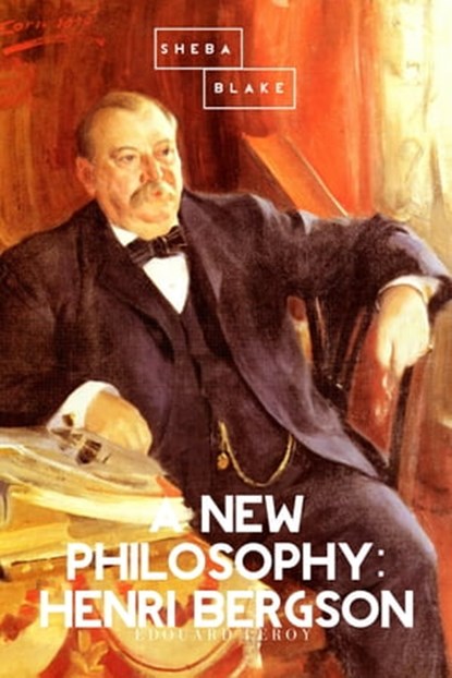 A New Philosophy: Henri Bergson, Edouard Leroy ; Sheba Blake - Ebook - 9783963617966