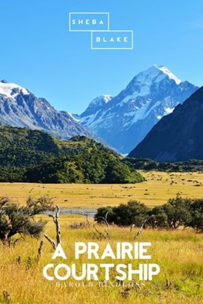 A Prairie Courtship, Harold Bindloss ; Sheba Blake - Ebook - 9783963618086