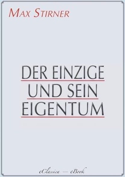 Der Einzige und sein Eigentum, Max Stirner - Ebook - 9783963619236