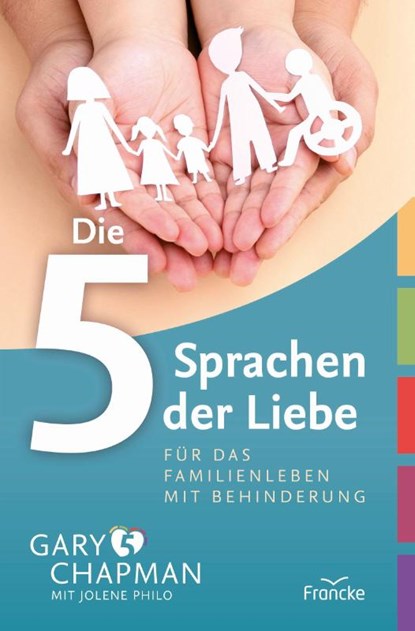 Die 5 Sprachen der Liebe für das Familienleben mit Behinderung, Gary Chapman ; Jolene Philo - Paperback - 9783963622342