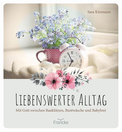 Liebenswerter Alltag, Sara Kitzmann - Gebonden - 9783963622588