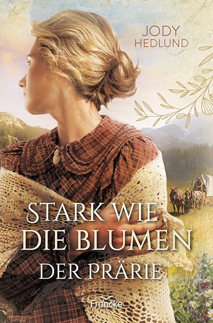 Stark wie die Blumen der Prärie, Jody Hedlund - Paperback - 9783963623523