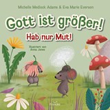 Gott ist größer! Hab nur Mut! - Michelle Medlock Adams ; Eva Marie Everson - 9783963623974
