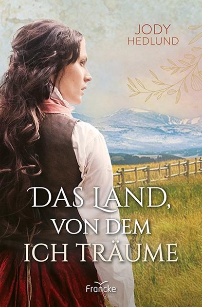 Das Land, von dem ich träume, Jody Hedlund - Paperback - 9783963624070