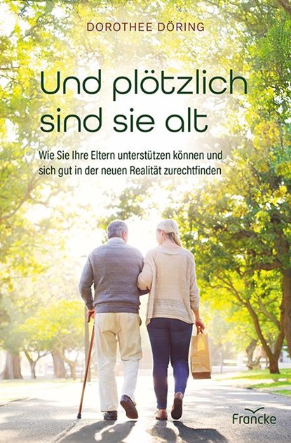 Und plötzlich sind sie alt, Dorothee Döring - Paperback - 9783963624711