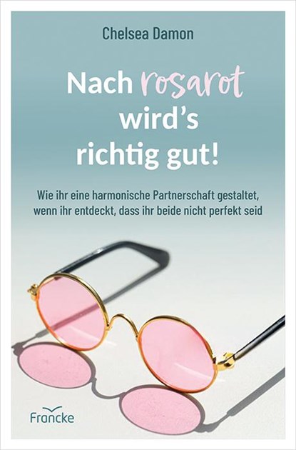 Nach rosarot wird´s richtig gut, Chelsea Damon - Paperback - 9783963624728