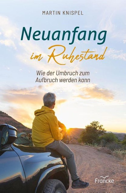 Neuanfang im Ruhestand, Martin Knispel - Paperback - 9783963625091