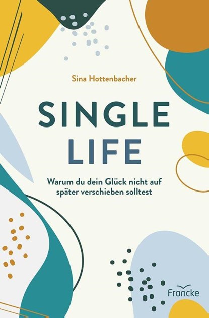 Single Life, Sina Hottenbacher - Paperback - 9783963625107