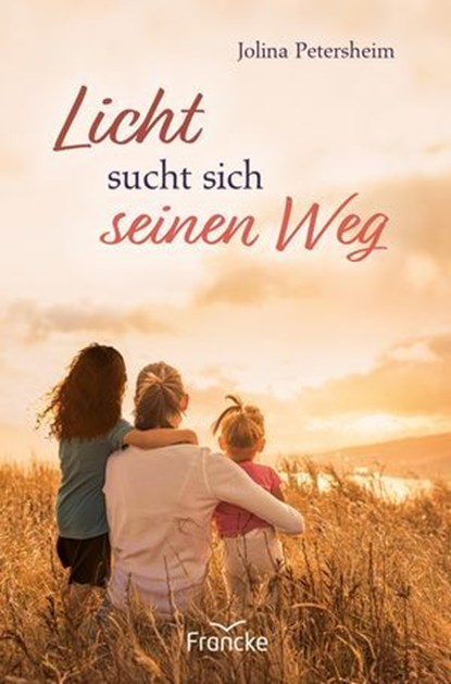 Licht sucht sich seinen Weg, Jolina Petersheim - Ebook - 9783963628221