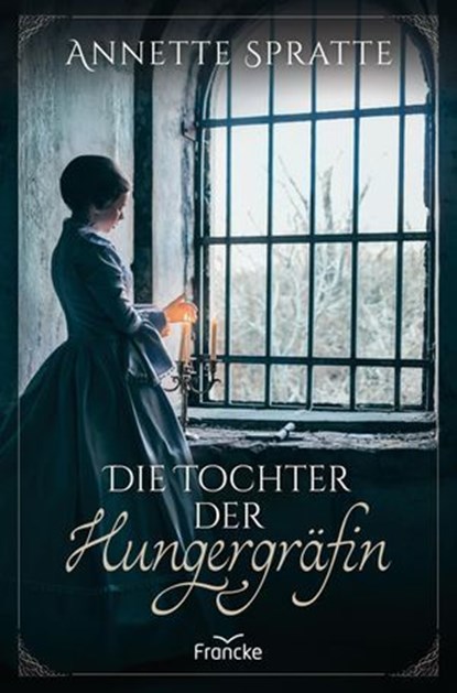 Die Tochter der Hungergräfin, Annette Spratte - Ebook - 9783963628245