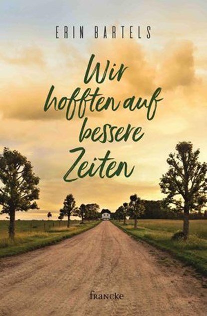 Wir hofften auf bessere Zeiten, Erin Bartels - Ebook - 9783963629266