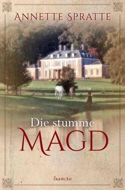 Die stumme Magd, Annette Spratte - Ebook - 9783963629327