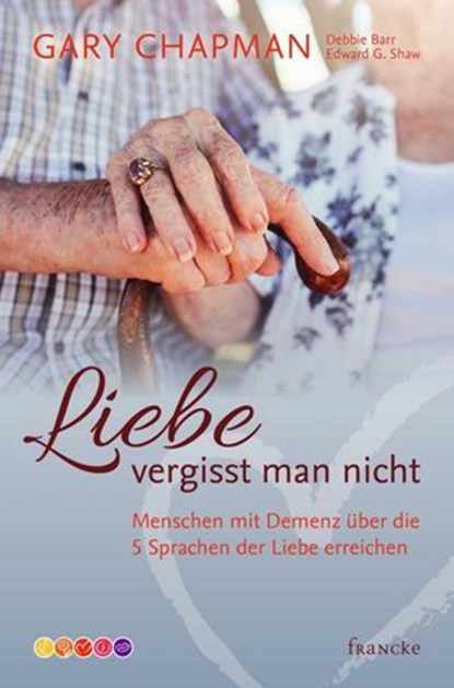 Liebe vergisst man nicht, Gary Chapman ; Debbie Barr ; Edward G. Shaw - Ebook - 9783963629983