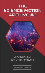 The Science Fiction Archive #2 - Fritz Leiber ; C. M. Kornbluth ; Phyllis Sterling-Smith ; Ray Bradbury ; Kris Neville ; Lester Del Rey ; Keith Laumer ; Jim Harmon ; Henry Slesar ; Stanley Lee ; Sydney Van Scyoc ; Howard Browne ; Rey Bertran - 9783963765605
