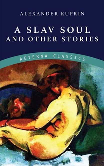 A Slav Soul and Other Stories, Alexander Kuprin - Ebook - 9783963767425