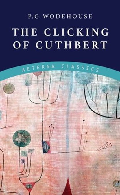 The Clicking of Cuthbert, P. G. Wodehouse - Ebook - 9783963767821