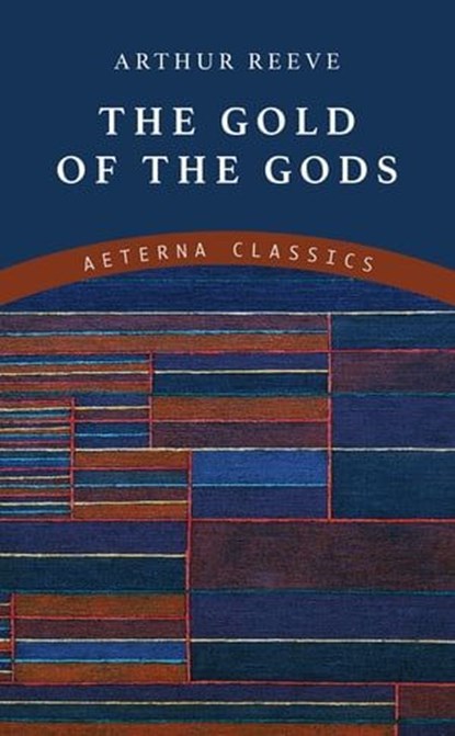 The Gold of the Gods, Arthur Reeve - Ebook - 9783963767883