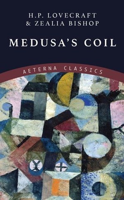 Medusa's Coil, H. P. Lovecraft ; Zealia Bishop - Ebook - 9783963769344