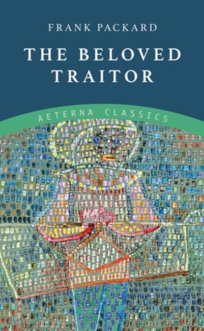 The Beloved Traitor, Frank Packard - Ebook - 9783963769566
