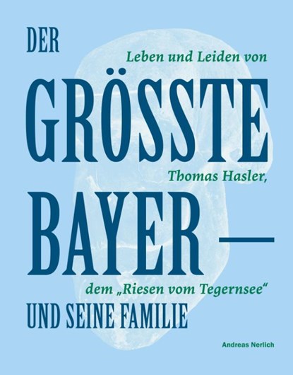 Der Größte Bayer und seine Familie, Andreas Nerlich - Gebonden - 9783963950469