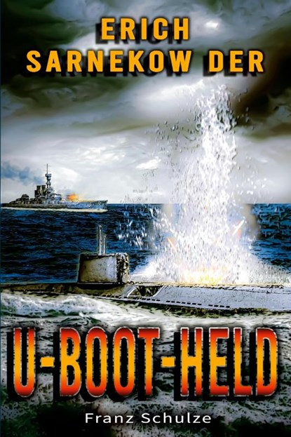 Erich Sarnekow der U-Boot-Held, Franz Schulze - Paperback - 9783964032591