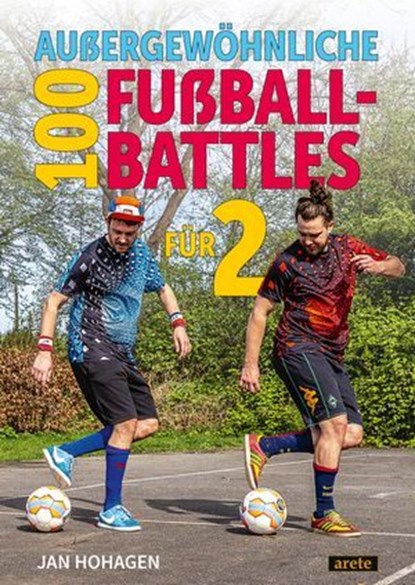 100 außergewöhnliche Fußball-Battles für 2, Jan Hohagen - Ebook - 9783964231475
