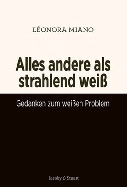 Alles andere als strahlend weiß, Léonora Miano - Ebook - 9783964282392