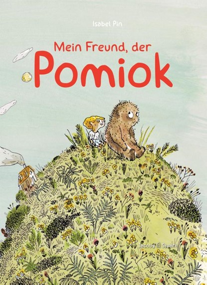 Mein Freund, der Pomiok, Isabel Pin - Gebonden - 9783964282835