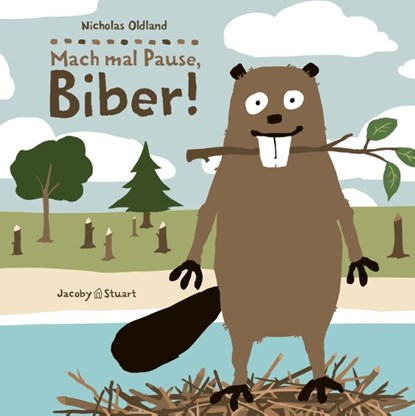 Drei Freunde: Mach mal Pause, Biber!, Nicholas Oldland - Gebonden - 9783964282965