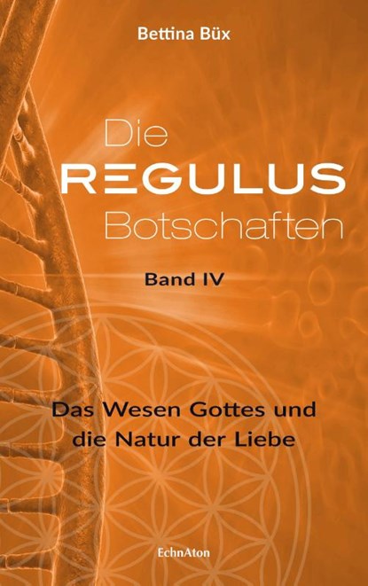 Die Regulus-Botschaften 04, Bettina Büx - Gebonden - 9783964420015