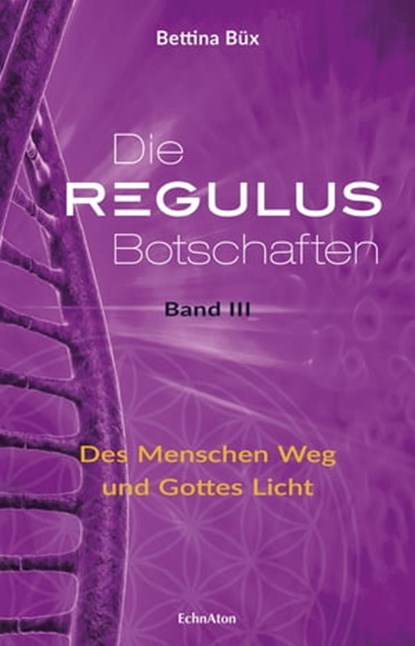 Die Regulus-Botschaften, Bettina Büx - Ebook - 9783964420039