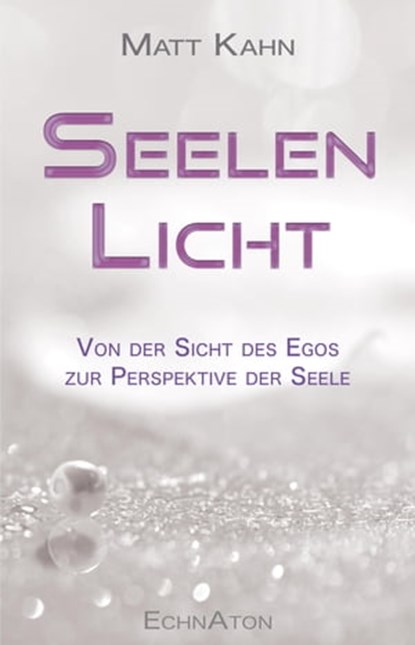 Seelenlicht, Matt Kahn - Ebook - 9783964420381