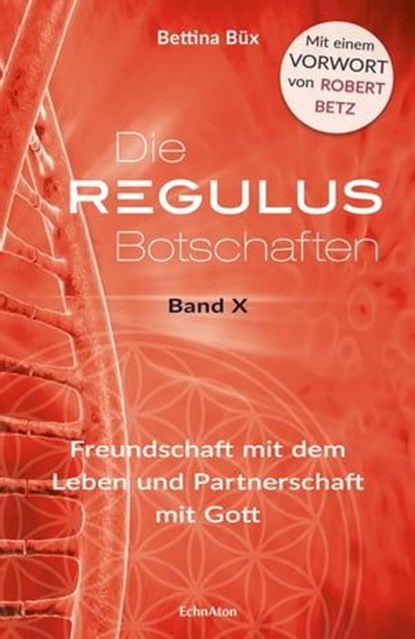 Die Regulus Botschaften Band X, Bettina Büx - Ebook - 9783964420541