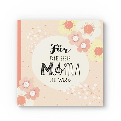 Das Erinnerungsbuch für die beste Mama der Welt. Ausfüllbuch zum Verschenken für die Mama zum Geburtstag, oder Muttertag. Liebevolle Geschenkidee für Mama von Tochter und Sohn. Geschenkbuch, Lisa Wirth - Gebonden - 9783964437822