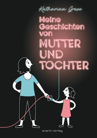 Meine Geschichten von Mutter und Tochter, Katharina Greve - Gebonden - 9783964451385