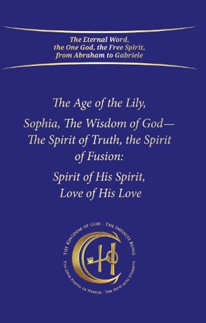 The Age of the Lily Sophia, the Wisdom of God, House Gabriele Publishing - Paperback - 9783964464231
