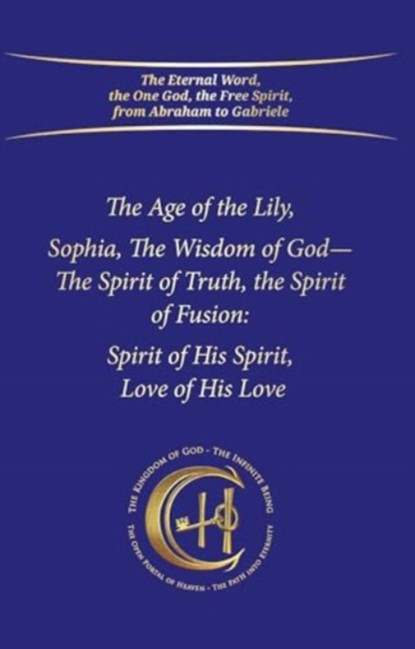 The Age of the Lily Sophia, the Wisdom of God, House Gabriele Publishing - Gebonden - 9783964464415