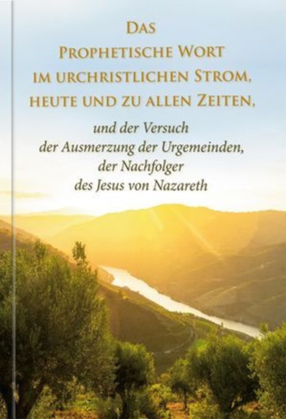 Das Prophetische Wort im urchristlichen Strom, heute und zu allen Zeiten, Dieter Potzel - Ebook - 9783964467973