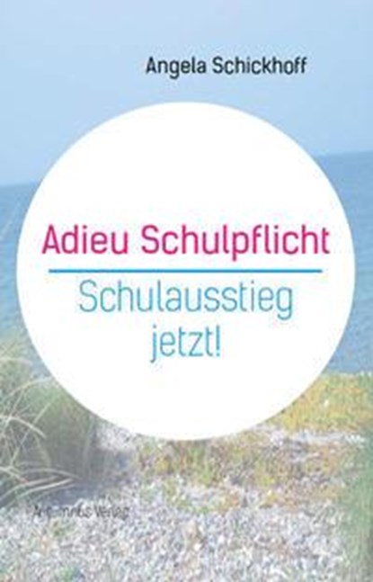 Adieu Schulpflicht, Angela Schickhoff - Paperback - 9783964480552