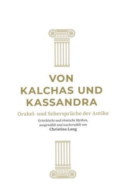 Von Kalchas und Kassandra, Christina Lang - Gebonden - 9783964489852