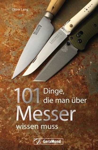 Handbuch Messer: 101 Dinge, die Sie schon immer über Messer wissen wollten., Oliver Lang - Ebook - 9783964530202