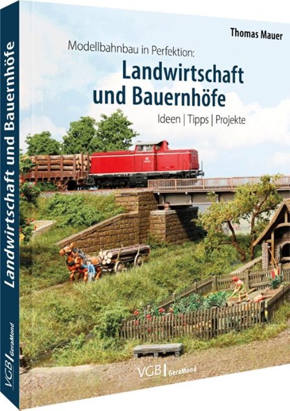 Modellbahnbau in Perfektion: Landwirtschaft und Bauernhöfe, Thomas Mauer - Paperback - 9783964535436