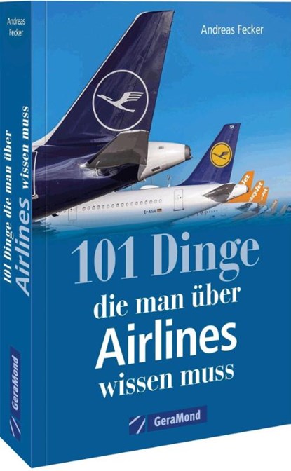 101 Dinge, die man über Airlines wissen muss, Andreas Fecker - Paperback - 9783964535771