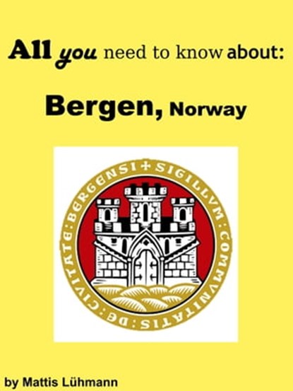All you need to know about: Bergen, Norway, Mattis Lühmann - Ebook - 9783964541246