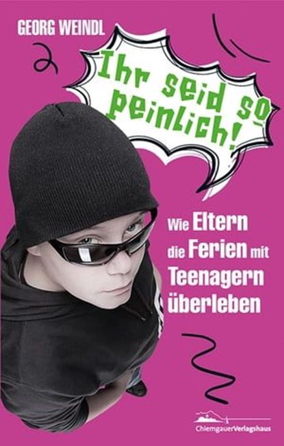 Ihr seid so peinlich!, Georg Weindl - Ebook - 9783964546227