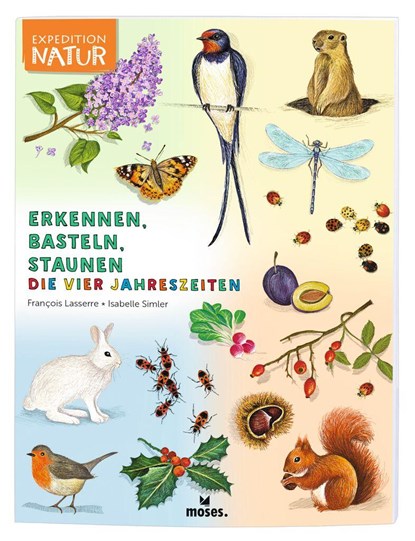 Expedition Natur: Erkennen, Basteln, Staunen - Vier Jahreszeiten, Francois Lasserre - Paperback - 9783964550897
