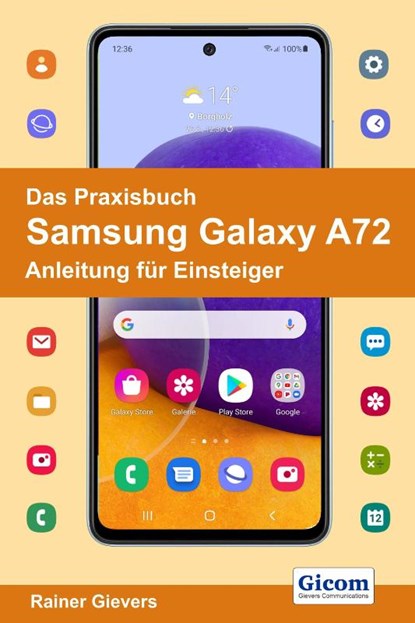 Das Praxisbuch Samsung Galaxy A72 - Anleitung für Einsteiger, Rainer Gievers - Paperback - 9783964691422