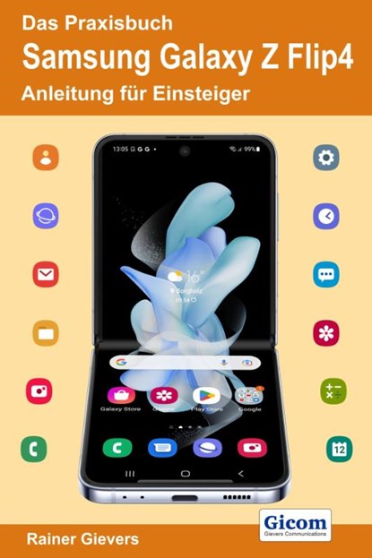 Das Praxisbuch Samsung Galaxy Z Flip4 - Anleitung für Einsteiger, Rainer Gievers - Paperback - 9783964692160