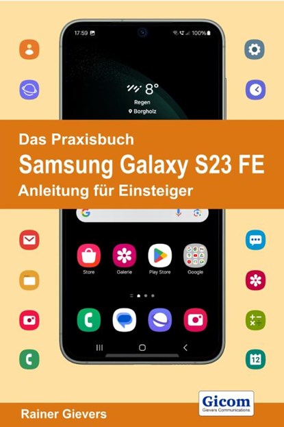 Das Praxisbuch Samsung Galaxy S23 FE - Anleitung für Einsteiger, Rainer Gievers - Paperback - 9783964692528